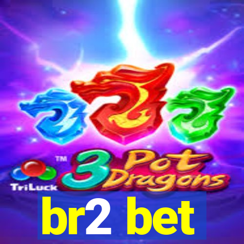 br2 bet